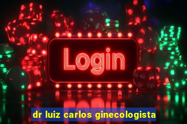 dr luiz carlos ginecologista